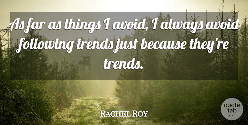 Rachel Roy Quote About Trends, Following: As Far As Things I...