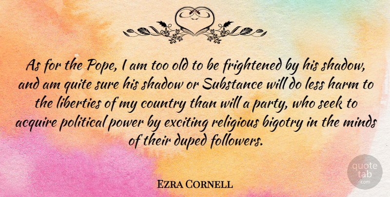 Ezra Cornell Quote About Country, Religious, Party: As For The Pope I...