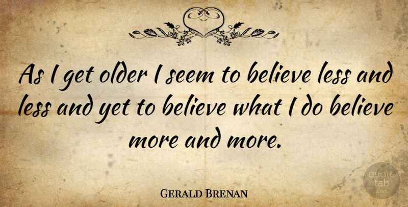 David Jenkins Quote About Believe, Belief, Seems: As I Get Older I...