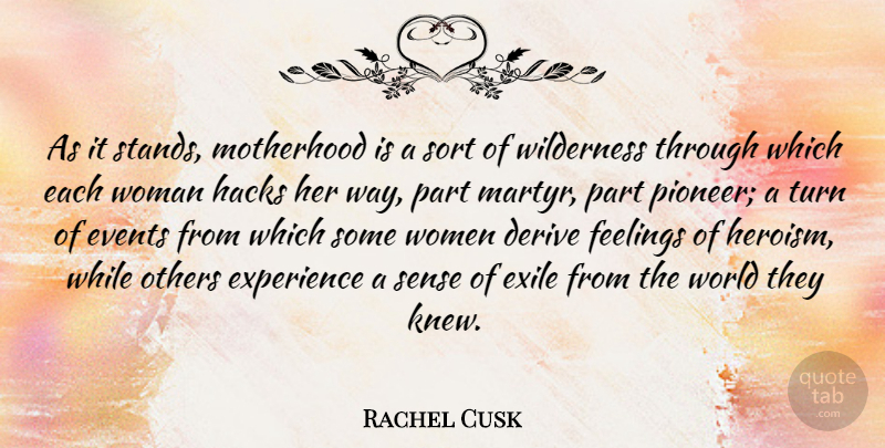 Rachel Cusk Quote About Motherhood, Feelings, Being A Mother: As It Stands Motherhood Is...