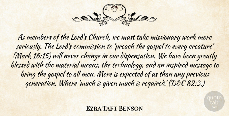 Ezra Taft Benson Quote About Blessed, Mean, Technology: As Members Of The Lords...