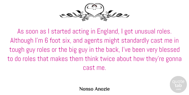 Nonso Anozie Quote About Agents, Although, Cast, Foot, Gonna: As Soon As I Started...