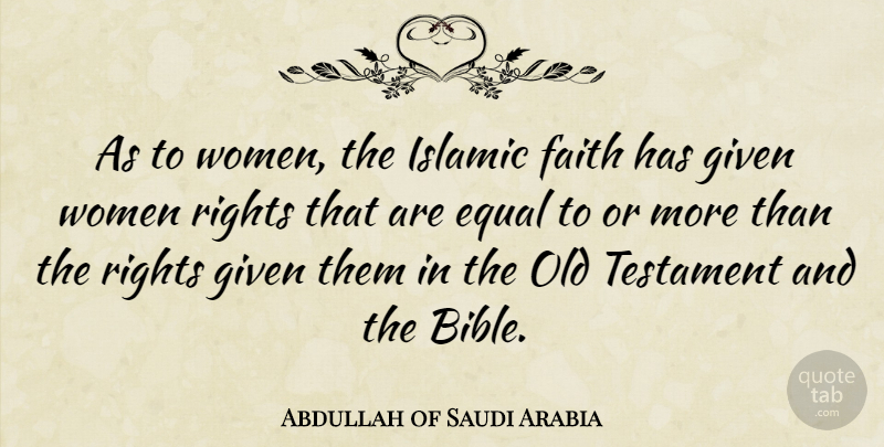 Abdullah of Saudi Arabia Quote About Islamic, Rights, Saudi Arabia: As To Women The Islamic...