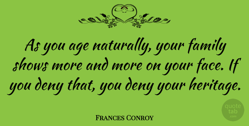 Frances Conroy Quote About Birthday, Ethos, Age: As You Age Naturally Your...