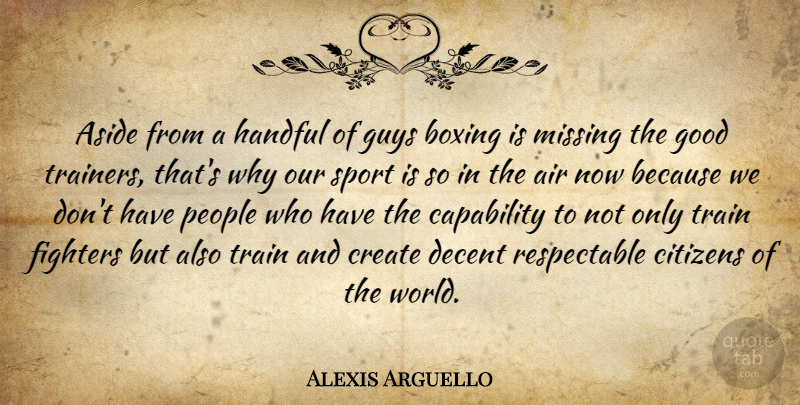 Alexis Arguello Quote About Sports, Air, People: Aside From A Handful Of...
