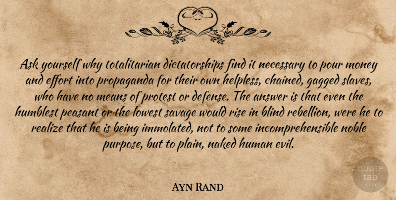 Ayn Rand Quote About Mean, Evil, Effort: Ask Yourself Why Totalitarian Dictatorships...