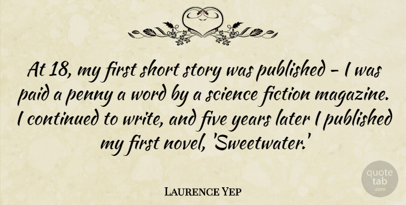 Laurence Yep Quote About Continued, Fiction, Five, Later, Paid: At 18 My First Short...