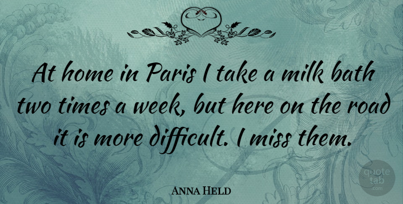 Anna Held Quote About Bath, Home, Milk, Miss, Paris: At Home In Paris I...