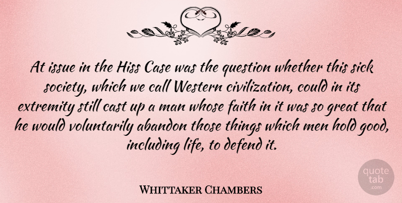 Whittaker Chambers Quote About Men, Civilization, Issues: At Issue In The Hiss...
