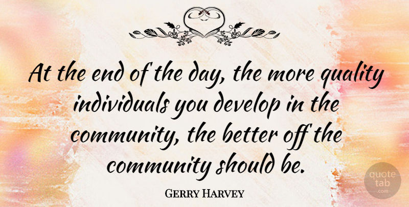 Gerry Harvey Quote About undefined: At The End Of The...