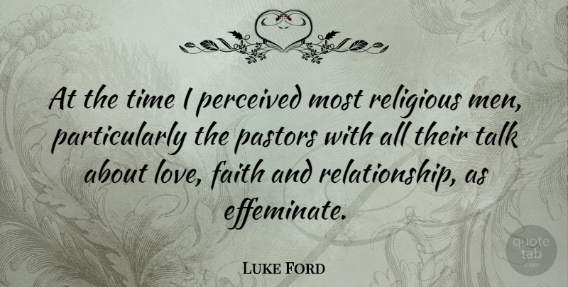 Luke Ford Quote About Religious, Men, Past: At The Time I Perceived...