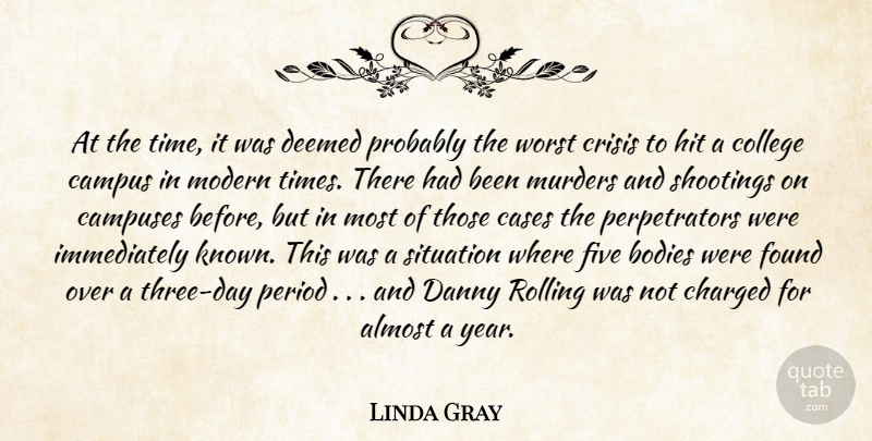 Linda Gray Quote About Almost, Bodies, Campus, Cases, Charged: At The Time It Was...