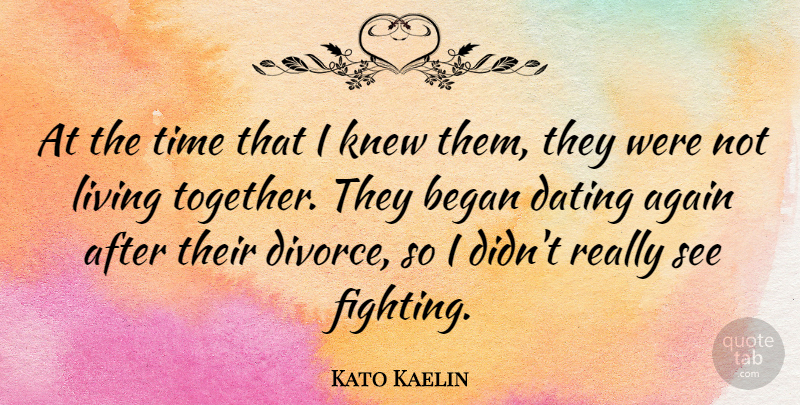 Kato Kaelin Quote About Divorce, Fighting, Dating: At The Time That I...