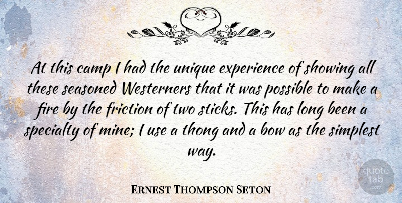 Ernest Thompson Seton Quote About American Leader, Bow, Camp, Experience, Friction: At This Camp I Had...
