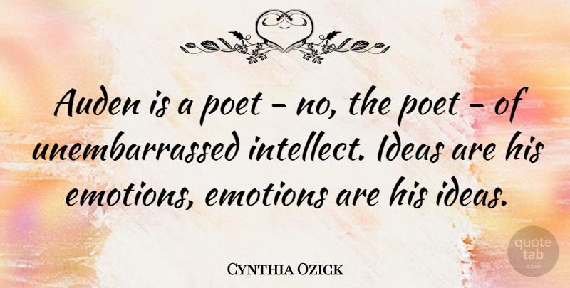Cynthia Ozick Quote About Poet: Auden Is A Poet No...