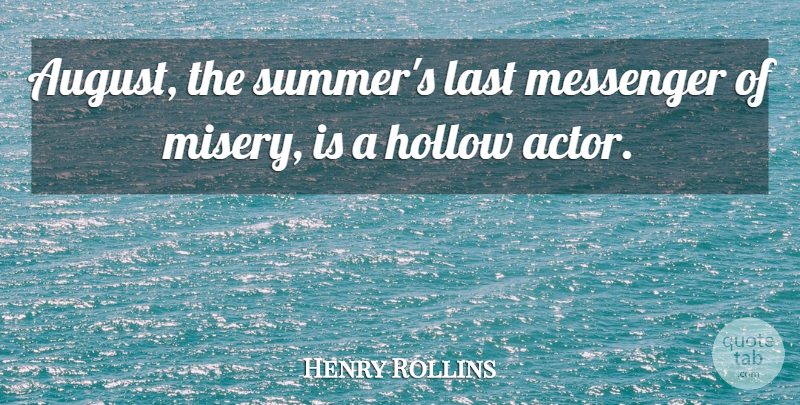 Henry Rollins Quote About Summer, August, Lasts: August The Summers Last Messenger...