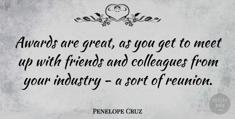 Penelope Cruz Quote About Awards, Reunion, Colleagues: Awards Are Great As You...