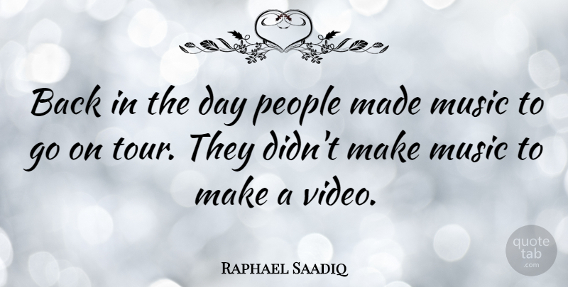 Raphael Saadiq Quote About People, Goes On, Back In The Day: Back In The Day People...