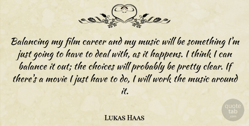 Lukas Haas Quote About Thinking, Careers, Choices: Balancing My Film Career And...
