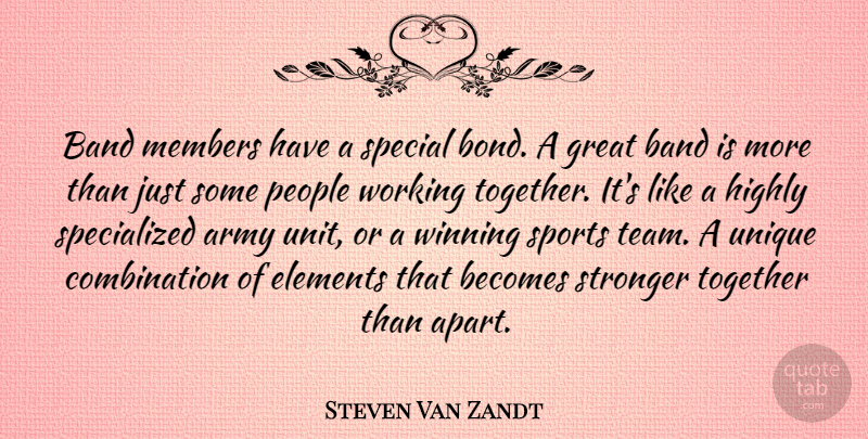 Steven Van Zandt Quote About Sports, Team, Army: Band Members Have A Special...