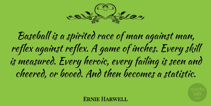 Ernie Harwell Quote About Baseball, Men, Race: Baseball Is A Spirited Race...