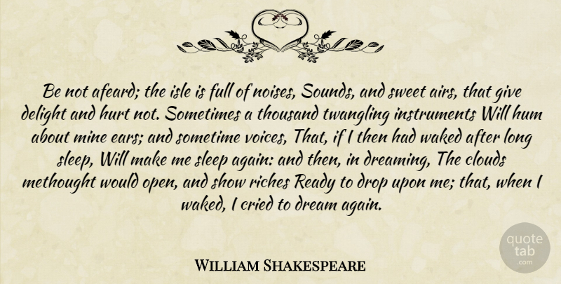 William Shakespeare Quote About Dream, Sweet, Hurt: Be Not Afeard The Isle...