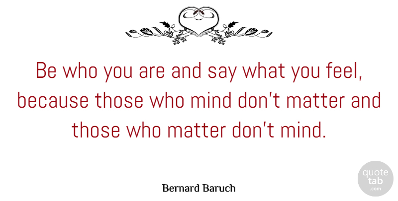 Bernard Baruch Quote About Inspirational, Funny, Life: Be Who You Are And...