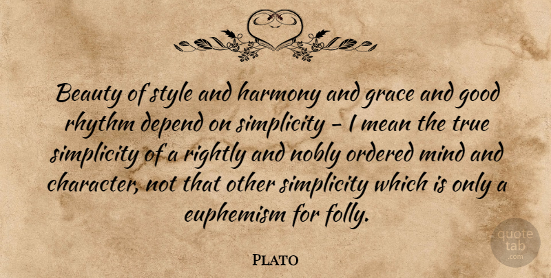 Plato Quote About Plato, Character, Mean: Beauty Of Style And Harmony...