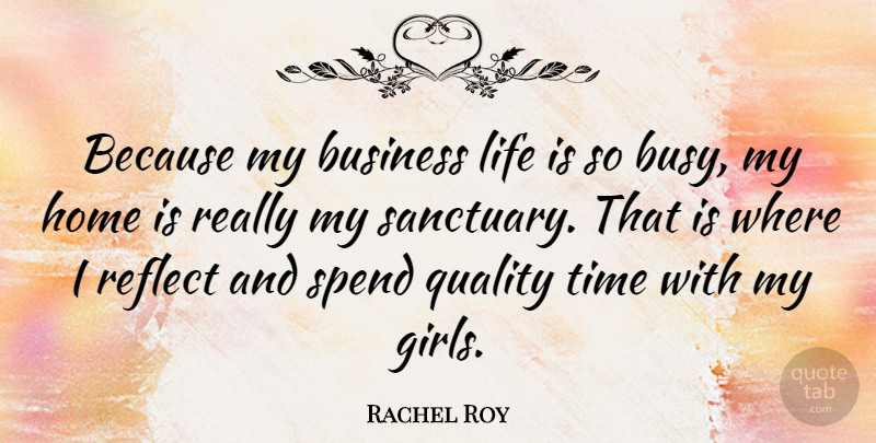 Rachel Roy Quote About Girl, Home, Quality: Because My Business Life Is...
