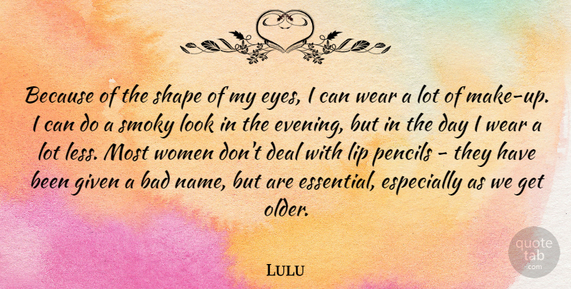 Lulu Quote About Eye, Names, Shapes: Because Of The Shape Of...