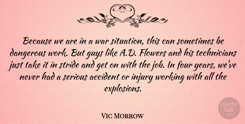 Vic Morrow Quote About Jobs, War, Flower: Because We Are In A...