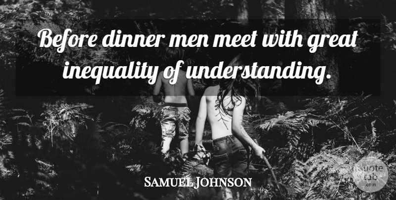 Samuel Johnson Quote About Men, Understanding, Dinner: Before Dinner Men Meet With...