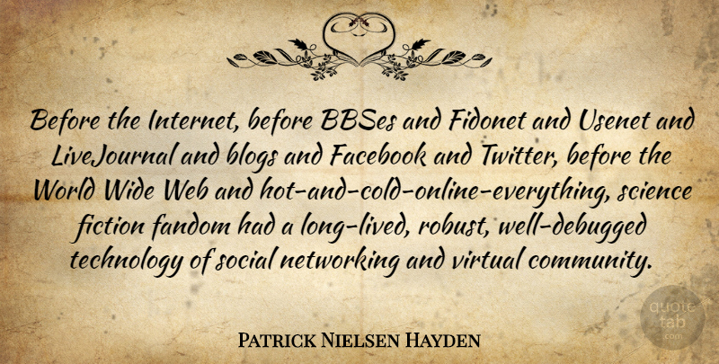 Patrick Nielsen Hayden Quote About Blogs, Facebook, Fiction, Networking, Science: Before The Internet Before Bbses...