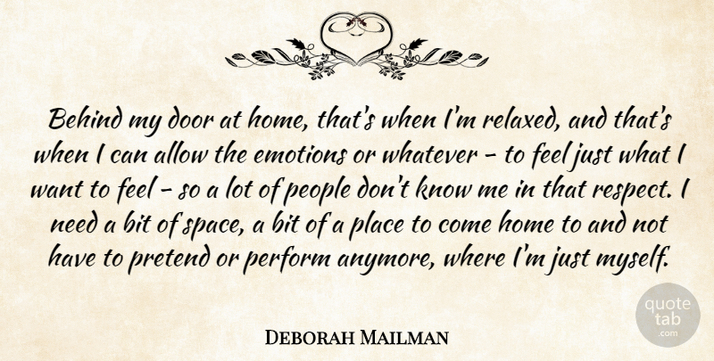 Deborah Mailman Quote About Allow, Behind, Bit, Door, Emotions: Behind My Door At Home...