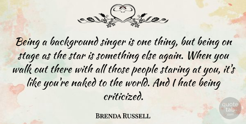 Brenda Russell Quote About Background, Naked, People, Singer, Star: Being A Background Singer Is...