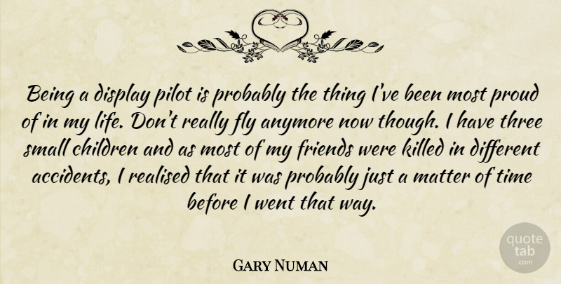 Gary Numan Quote About Anymore, Children, Display, Fly, Life: Being A Display Pilot Is...
