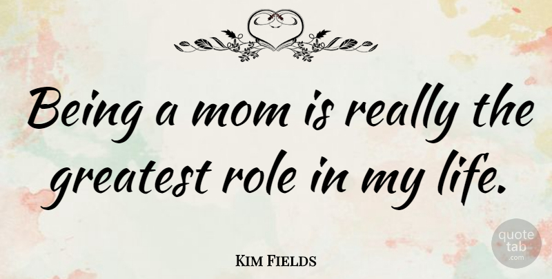 Kim Fields Quote About Life, Mom, Role: Being A Mom Is Really...