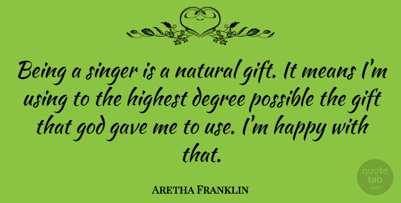 Aretha Franklin Quote About Music, Mean, Use: Being A Singer Is A...