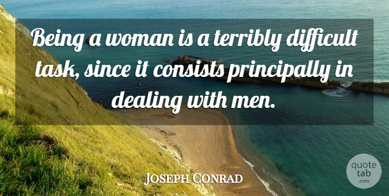 Joseph Conrad Quote About Funny, Hilarious, Strong Women: Being A Woman Is A...