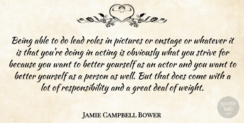 Jamie Campbell Bower Quote About Responsibility, Acting, Roles: Being Able To Do Lead...