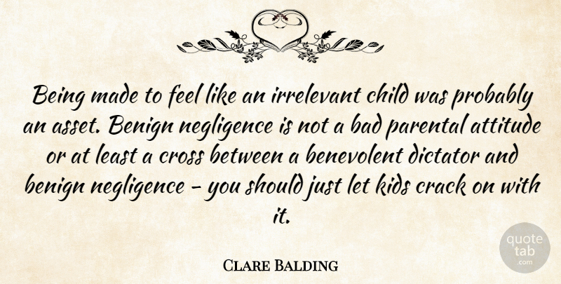 Clare Balding Quote About Attitude, Children, Kids: Being Made To Feel Like...