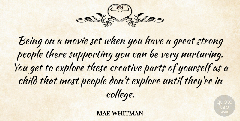 Mae Whitman Quote About Strong, Children, College: Being On A Movie Set...