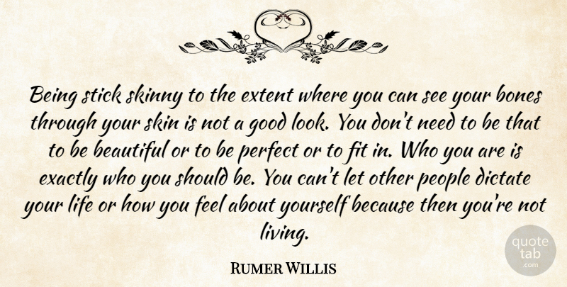 Rumer Willis Quote About Beautiful, Perfect, People: Being Stick Skinny To The...