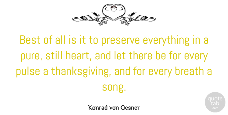Konrad von Gesner Quote About Best, Breath, Preserve, Pulse, Thanksgiving: Best Of All Is It...