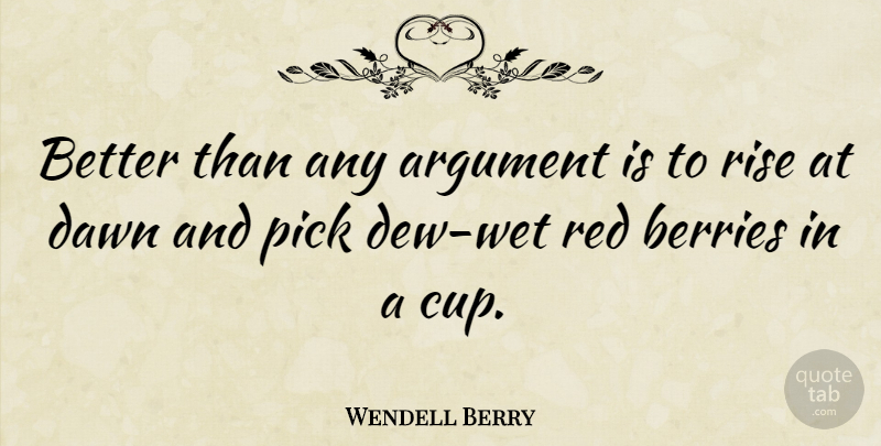 Wendell Berry Quote About Food, Cooking, Red Lipstick: Better Than Any Argument Is...