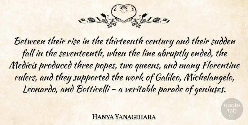 Hanya Yanagihara Quote About Abruptly, Century, Fall, Line, Parade: Between Their Rise In The...