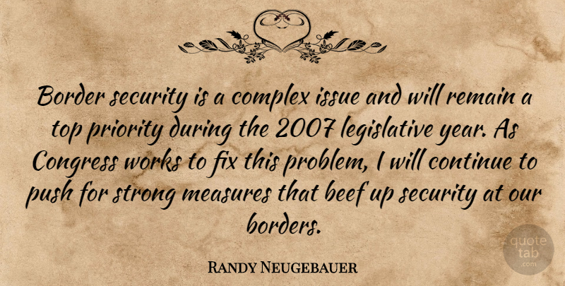 Randy Neugebauer Quote About Beef, Border, Complex, Congress, Continue: Border Security Is A Complex...