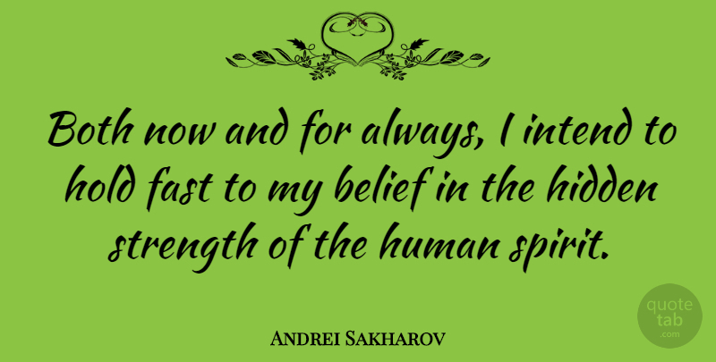 Andrei Sakharov Quote About Strength, Critical Spirit, Belief: Both Now And For Always...