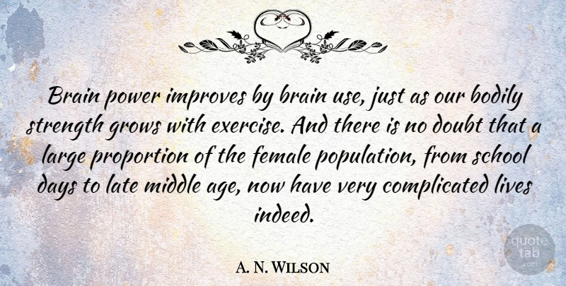 A. N. Wilson Quote About Birthday, School, Exercise: Brain Power Improves By Brain...