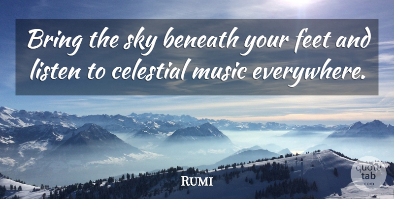 Rumi Quote About Feet, Sky, Celestial: Bring The Sky Beneath Your...
